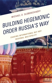 Building Hegemonic Order Russia'S Way