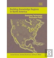 Building Knowledge Regions In North America - Emerging Technology Innovation Poles