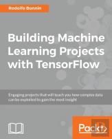 Building Machine Learning Projects With Tensorflow