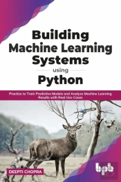 Building Machine Learning Systems Using Python