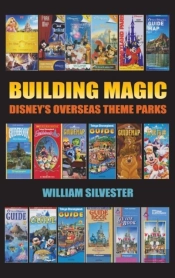 Building Magic - Disney'S Overseas Theme Parks (Hardback)