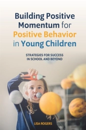 Building Positive Momentum For Positive Behavior In Young Children