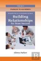 Building Relationships For Team Success