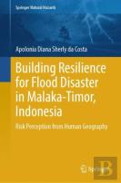 Building Resilience For Flood Disaster In Malaka-Timor, Indonesia