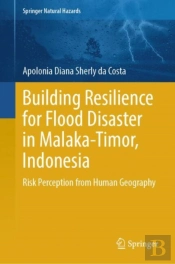Building Resilience For Flood Disaster In Malaka-Timor, Indonesia