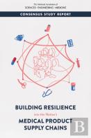 Building Resilience Into The Nation'S Medical Product Supply Chains