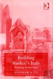 Building Ruskin'S Italy
