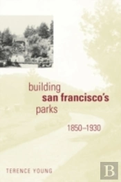 Building San Francisco'S Parks, 1850-1930