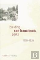 Building San Francisco'S Parks, 1850â€“1930