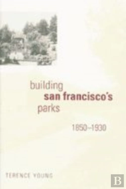 Bertrand.pt - Building San Francisco'S Parks, 1850â€“1930