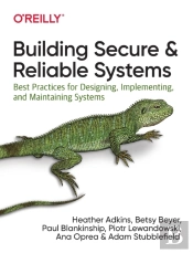 Building Secure And Reliable Systems