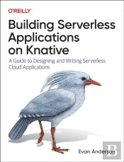 Building Serverless Applications On Knative
