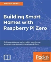 Building Smart Homes With Raspberry Pi Zero