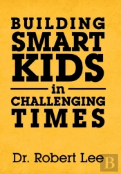 Building Smart Kids In Challenging Times