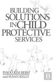 Building Solutions In Child Protective Services