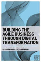 Building The Agile Business Through Digital Transformation