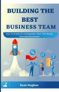 Building The Best Business Team