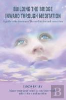 Building The Bridge Inward Through Meditation