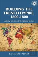 Building The French Empire, 1600â€“1800