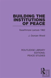 Building The Institutions Of Peace