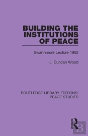 Building The Institutions Of Peace