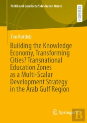 Building The Knowledge Economy, Transforming Cities? Transnational Education Zones As A Multi-Scalar Development Strategy In The Arab Gulf Region