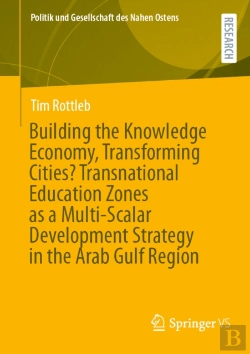 Bertrand.pt - Building The Knowledge Economy, Transforming Cities? Transnational Education Zones As A Multi-Scalar Development Strategy In The Arab Gulf Region