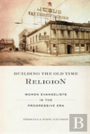 Building The Old Time Religion