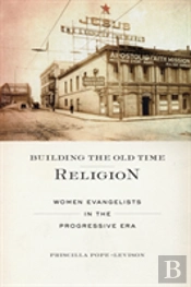 Building The Old Time Religion