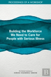 Building The Workforce We Need To Care For People With Serious Illness