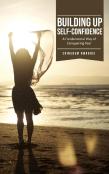 Building Up Self-Confidence, A Fundamental Way Of Conquering Fear