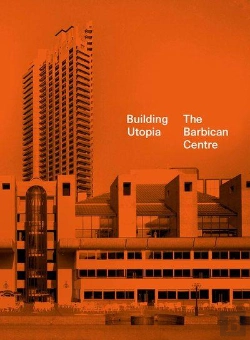Bertrand.pt - Building Utopia: The Barbican Centre