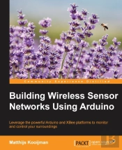 Building Wireless Sensor Networks Using Arduino