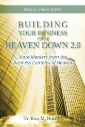 Building Your Business From Heaven Down 2.0