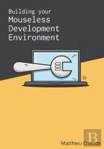Building Your Mouseless Development Environment