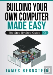 Building Your Own Computer Made Easy