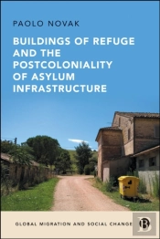 Buildings Of Refuge And The Postcoloniality Of Asylum Infrastructure