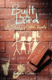 Built By The Lord: A Study Of The Family