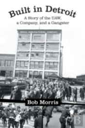 Built In Detroit: A Story Of The Uaw, A Company, And A Gangster