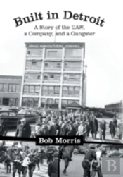Built In Detroit: A Story Of The Uaw, A Company, And A Gangster