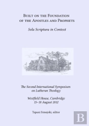 Built On The Foundation Of The Apostles And Prophets: Sola Scriptura In Context