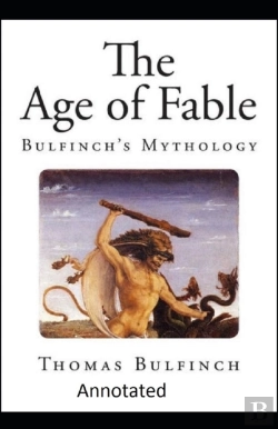 Bertrand.pt - Bulfinch'S Mythology, The Age Of Fable Annotated