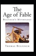 Bulfinch'S Mythology, The Age Of Fable Annotated