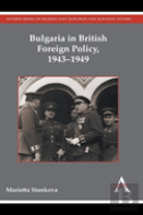 Bulgaria In British Foreign Policy, 1943-1949
