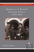 Bulgaria In British Foreign Policy, 1943-1949