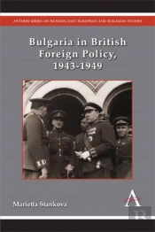 Bulgaria In British Foreign Policy, 1943-1949