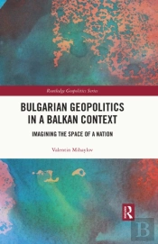 Bulgarian Geopolitics In A Balkan Context