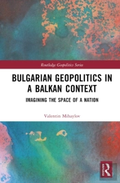 Bulgarian Geopolitics In A Balkan Context