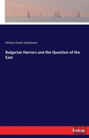 Bulgarian Horrors And The Question Of The East
