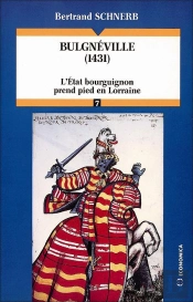 Bulgnéville (1431) : L'État Bourguignon Prend Pied En Lorraine